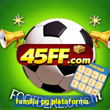 familia pg plataforma